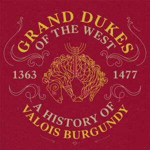 Grand Dukes of the West: A History of Valois Burgundy
