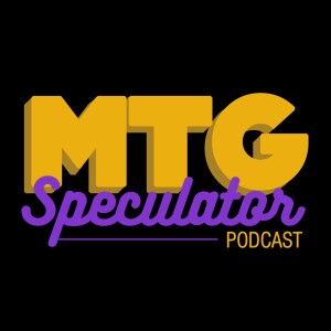 MTG Speculator Podcast