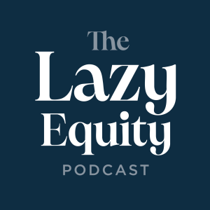 The Lazy Equity Podcast