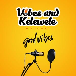 Vibes And Kelewele Podcast.
