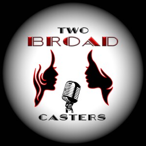 Two Broad Casters