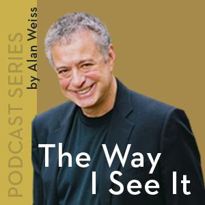 Podcast Series: The Way I See It Archives - Alan Weiss, PhD