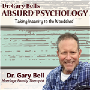 Dr. Gary Bell’s Absurd Psychology