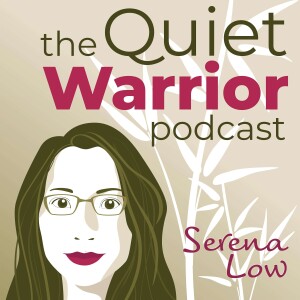 The Quiet Warrior Podcast with Serena Low
