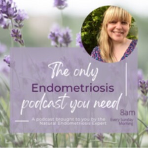 The Only Endometriosis Podcast You Need