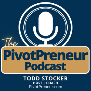 The PivotPreneuer Podcast: Life, Leadership, and the Pursuit of Change