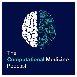The Computational Medicine Podcast