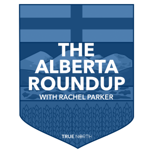 The Alberta Roundup with Rachel Parker