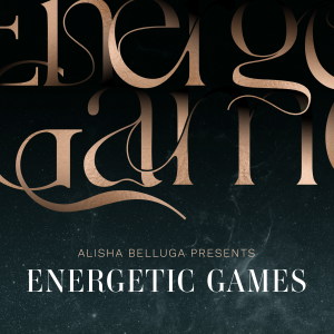 Energetic Games by Alisha Belluga