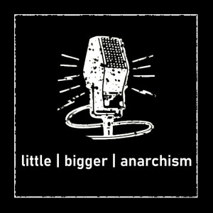 Little | Bigger | Anarchism