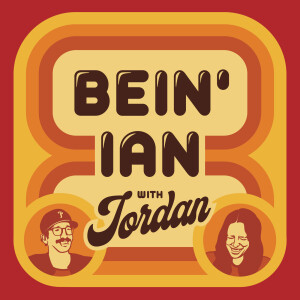 Bein’ Ian With Jordan