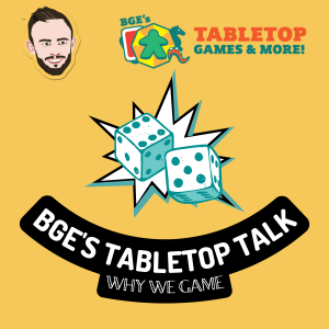 BGE's Tabletop Talk: Why We Game