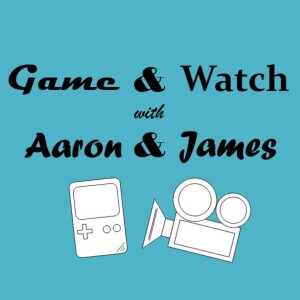 Game & Watch with Aaron & James