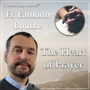 The Heart of Prayer with Fr. Éamonn Bourke