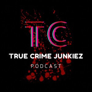True Crime Junkiez