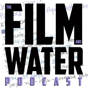 The Film and Water Podcast