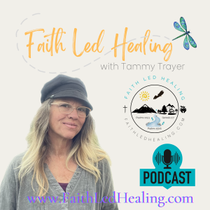 Faith Led Healing with Tammy Trayer