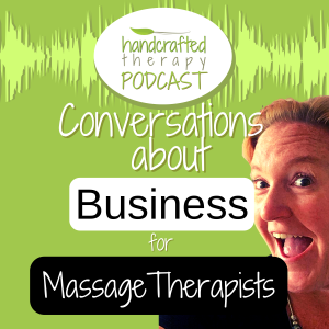 Handcrafted Therapy Podcast: Business Conversations for Massage Therapists