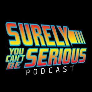 Surely You Can’t Be Serious Podcast
