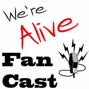 We're Alive Fancast