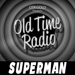 The Adventures of Superman | Old Time Radio