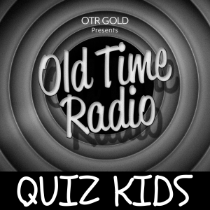 The Quiz Kids | Old Time Radio