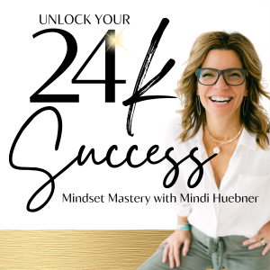 Unlock Your 24 Karat Success | Rewire Your Brain for More Ease, Confidence, Clarity, and Consistency
