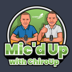 Mic'd Up with ChiroUp: A Chiropractic Podcast