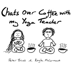 Chats Over Coffee With My Yoga Teacher