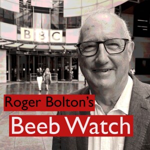Roger Bolton’s Beeb Watch