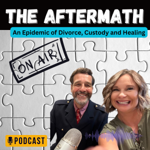 The Aftermath: The Epidemic of Divorce, Custody and Healing