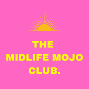 The Midlife Mojo Club!