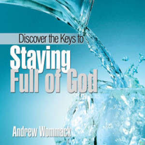 Discover The Keys To Staying Full Of God