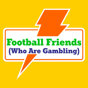 Football Friends (Who Are Gambling)