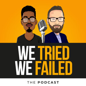 We Tried. We Failed. The Podcast