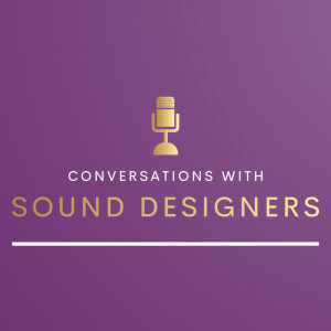 Conversations with Sound Designers
