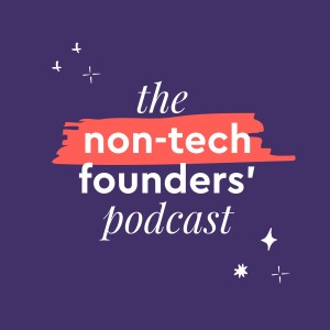 The Non-Tech Founders’ Podcast