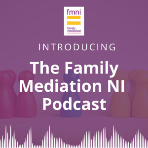 The Family Mediation NI Podcast