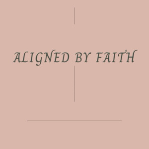 Aligned By Faith
