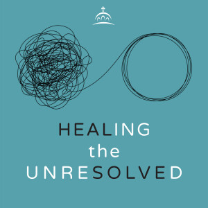 Healing the Unresolved
