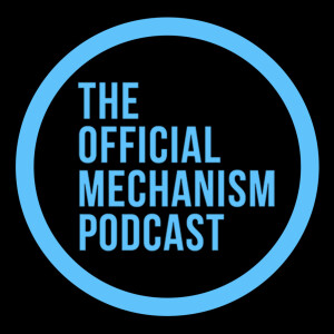 THE OFFICIAL MECHANISM PODCAST