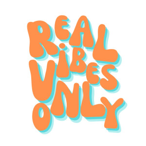 Real Vibes Only