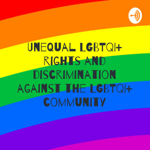 Unequal LGBTQI+ rights and discrimination against the LGBTQI+ community
