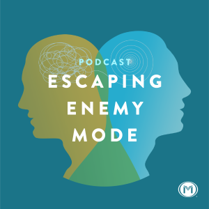 Escaping Enemy Mode Podcast