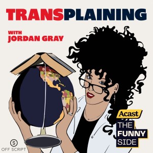 Transplaining with Jordan Gray