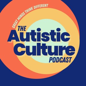 The Autistic Culture Podcast
