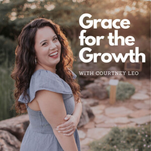 Grace for the Growth with Courtney Leo