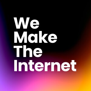 We Make the Internet