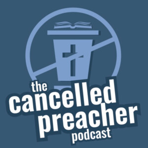 The Cancelled Preacher Podcast