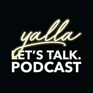 Yalla! Let’s Talk. Podcast
